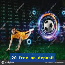 20 free no deposit casino slots