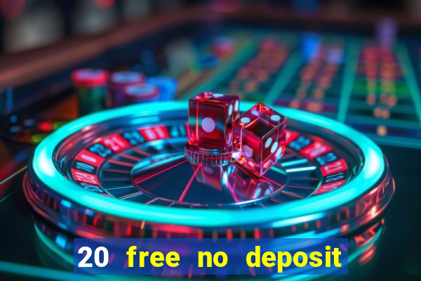 20 free no deposit casino slots