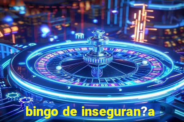 bingo de inseguran?a