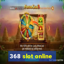 368 slot online