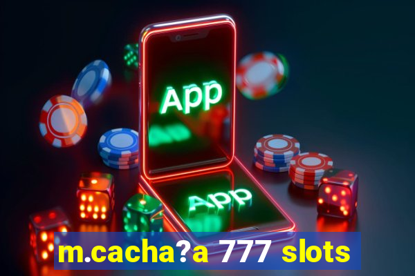 m.cacha?a 777 slots