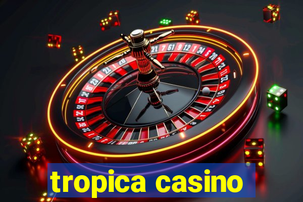 tropica casino