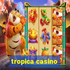 tropica casino