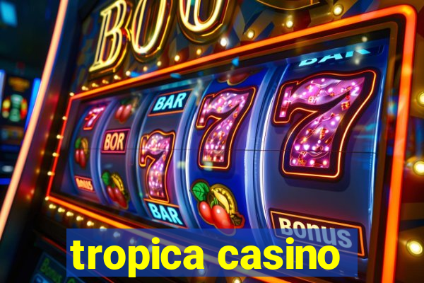 tropica casino