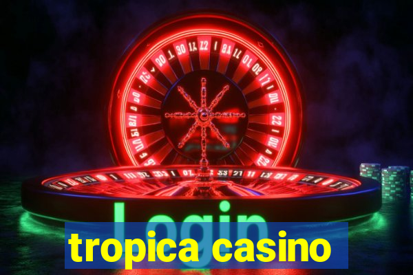 tropica casino