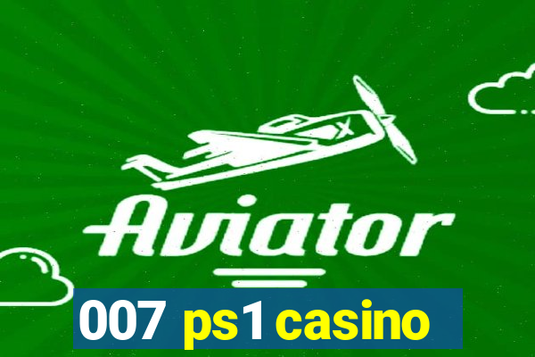 007 ps1 casino