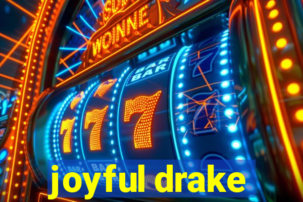 joyful drake