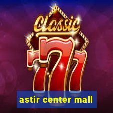 astir center mall