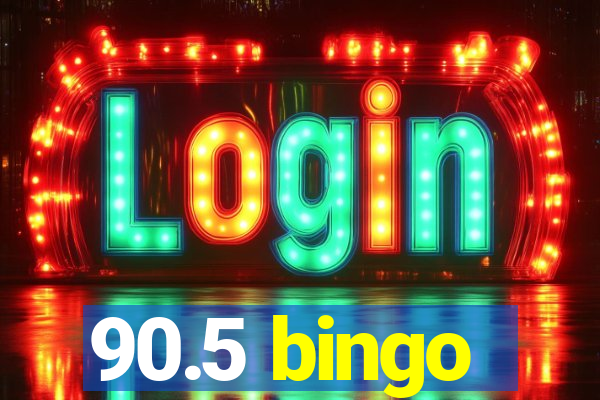 90.5 bingo