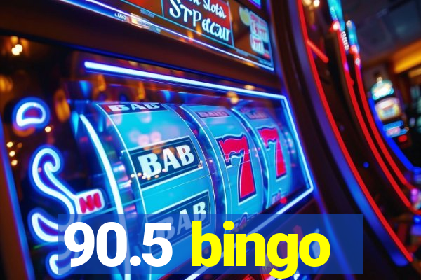 90.5 bingo