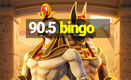 90.5 bingo