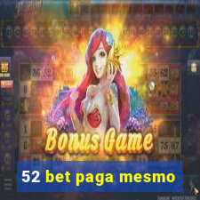 52 bet paga mesmo