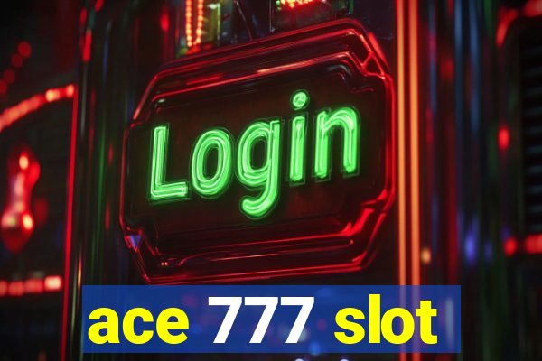 ace 777 slot