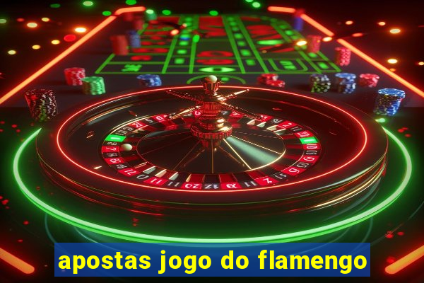 apostas jogo do flamengo