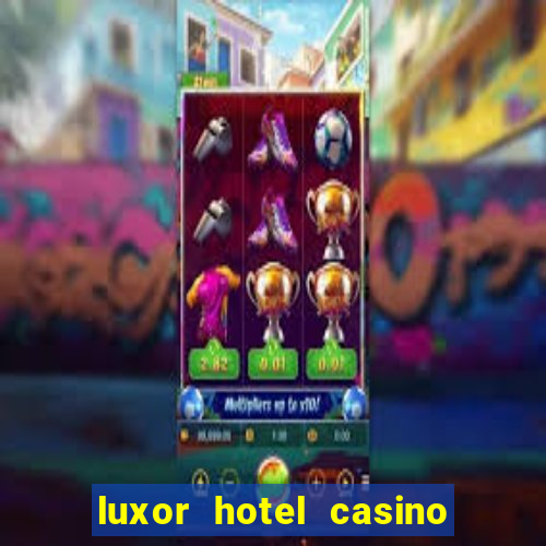 luxor hotel casino las vegas