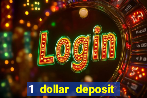 1 dollar deposit online casinos