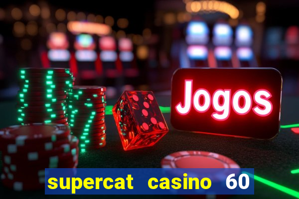 supercat casino 60 free spins