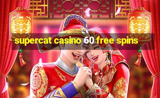 supercat casino 60 free spins