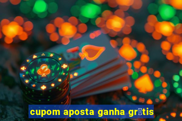 cupom aposta ganha gr谩tis