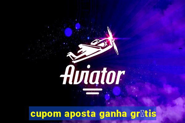 cupom aposta ganha gr谩tis