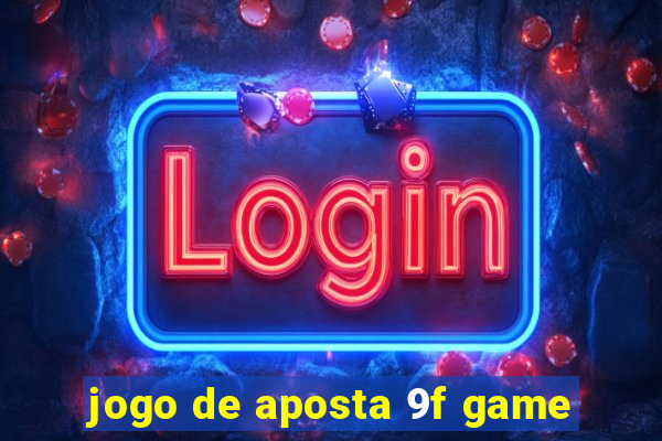 jogo de aposta 9f game