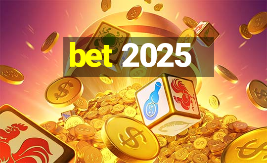 bet 2025