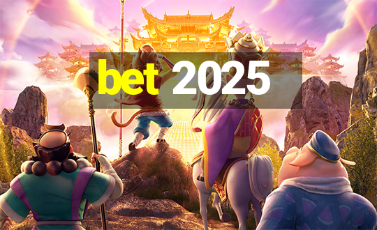 bet 2025