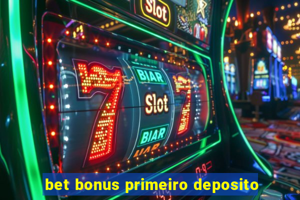 bet bonus primeiro deposito