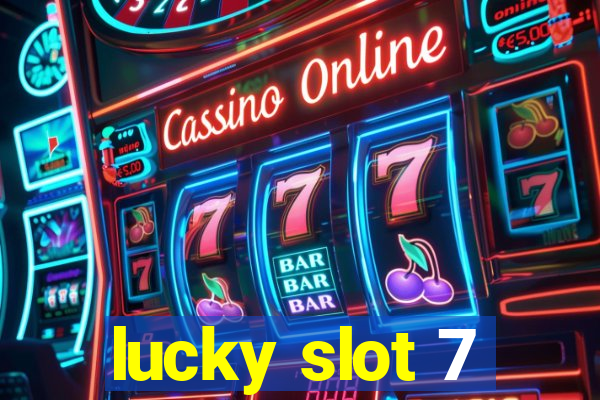 lucky slot 7