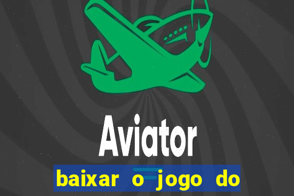 baixar o jogo do tigre 777