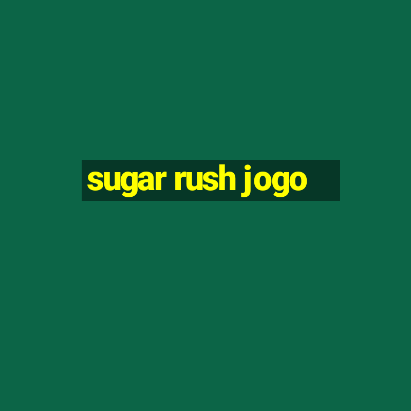 sugar rush jogo