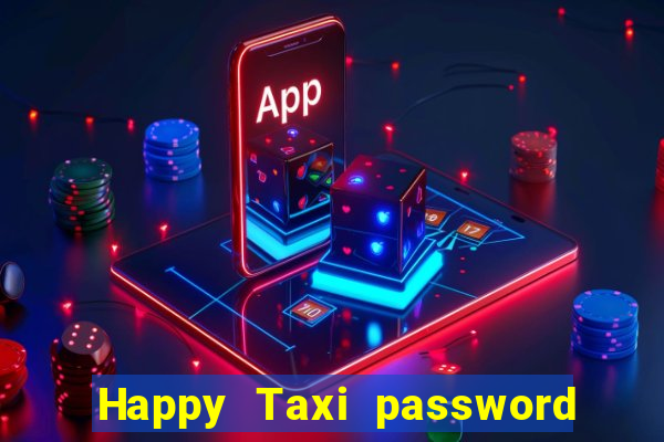 Happy Taxi password road 96 road 96 happy taxi security