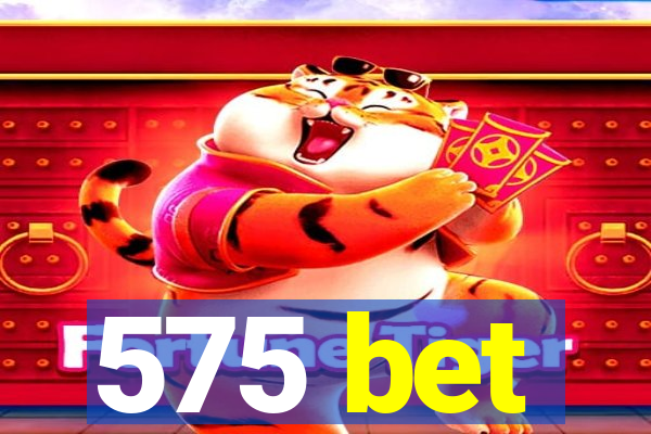 575 bet