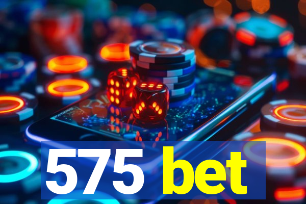 575 bet