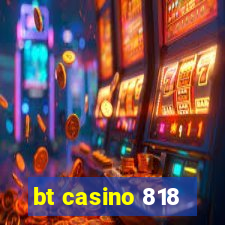 bt casino 818