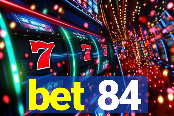 bet 84