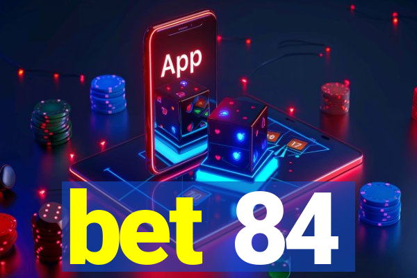 bet 84