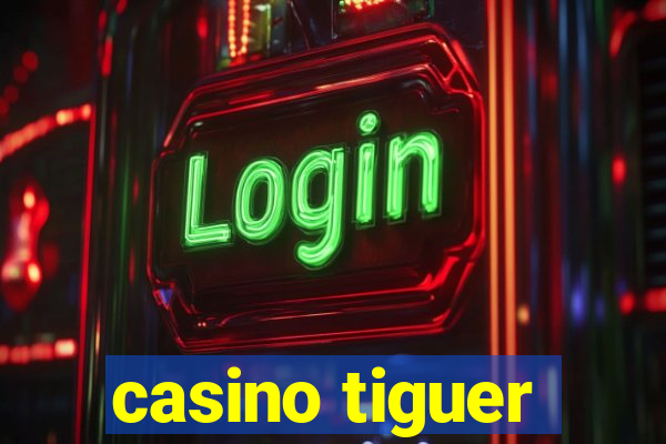 casino tiguer