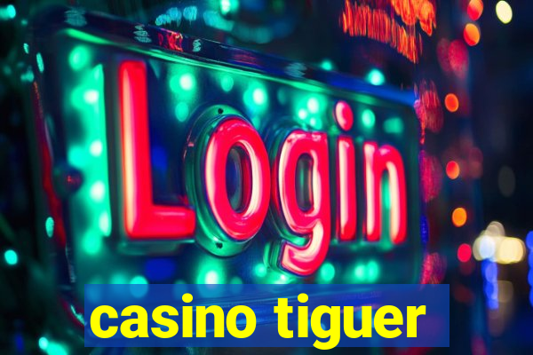 casino tiguer