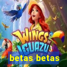 betas betas