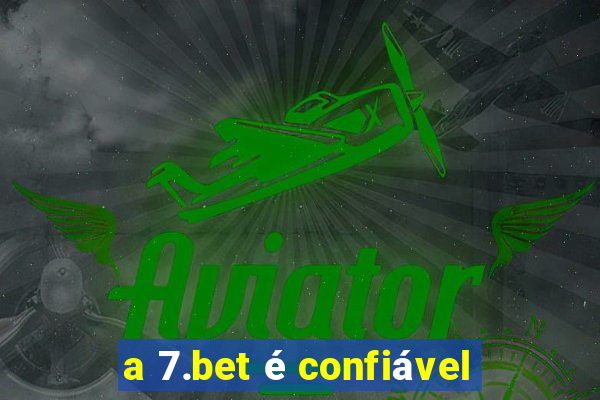 a 7.bet é confiável