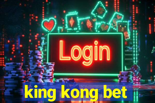 king kong bet