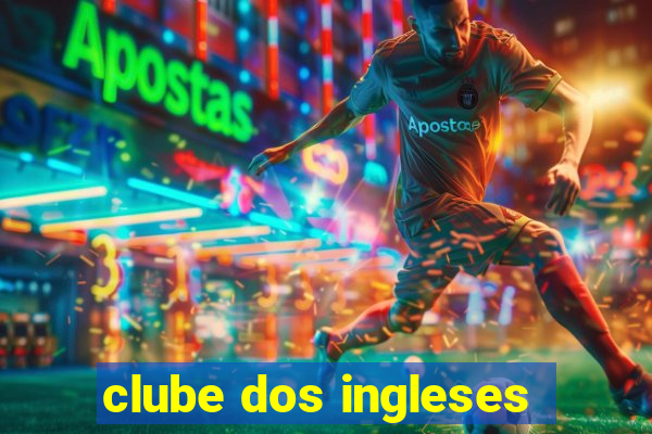 clube dos ingleses