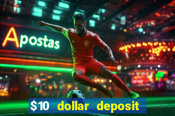 $10 dollar deposit casino usa