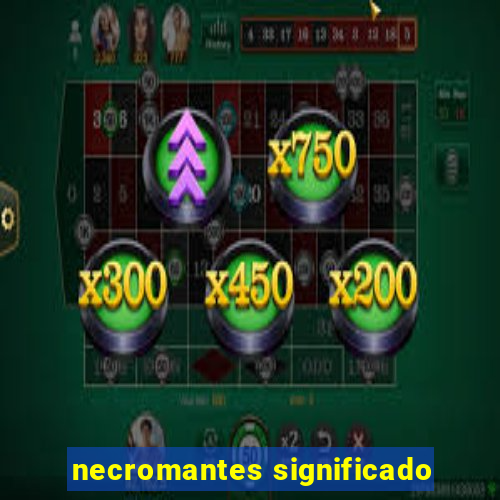 necromantes significado