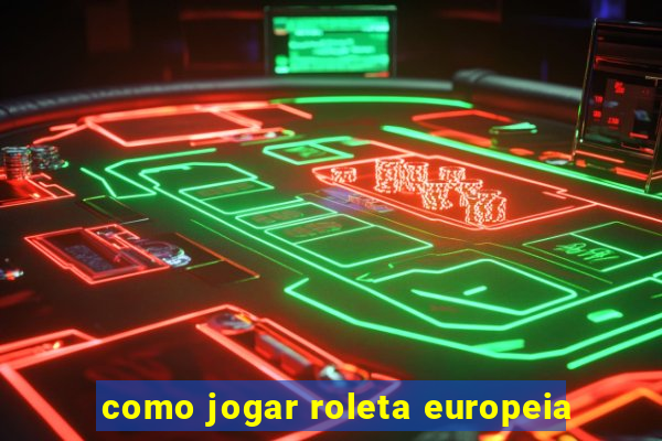 como jogar roleta europeia