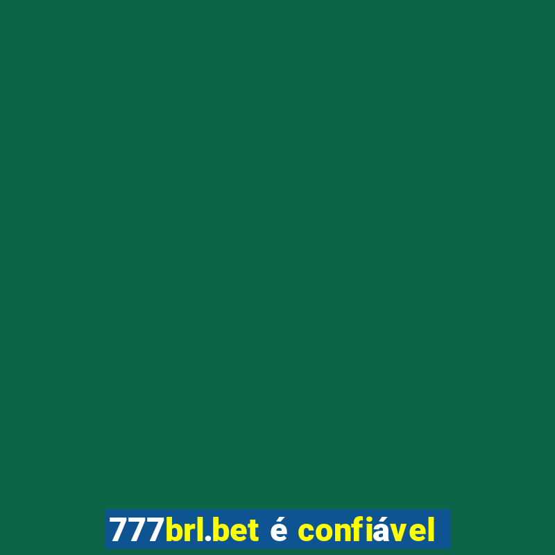 777brl.bet é confiável