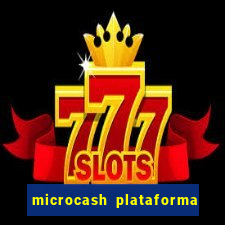 microcash plataforma de jogos