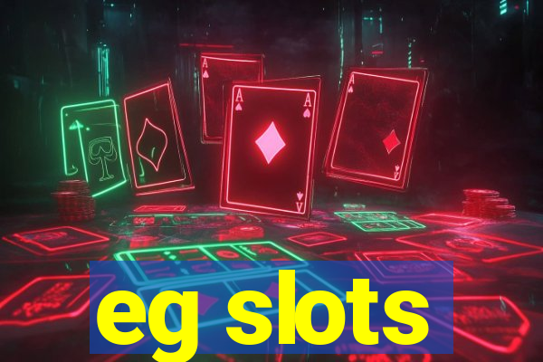 eg slots