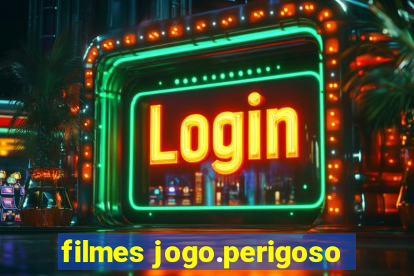 filmes jogo.perigoso